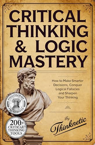 Cover of Critical Thinking & Logic Mastery - 3 Books In 1