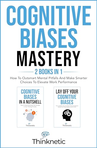 Cover of Cognitive Biases Mastery - 2 Books In 1