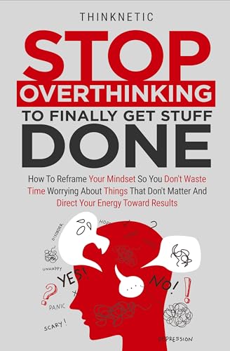 Cover of Stop Overthinking To Finally Get Stuff Done