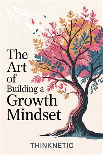 Cover of The Art Of Building A Growth Mindset