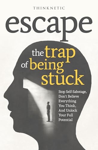 Cover of Escape The Trap Of Being Stuck