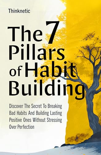 Cover of The 7 Pillars Of Habit Building