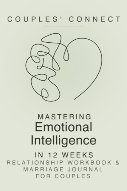 Cover of Couples Connect: Mastering Emotional Intelligence in 12 Weeks